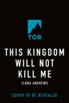This Kingdom Will Not Kill Me