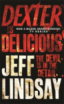 Dexter is Delicious: The GRIPPING thriller thats inspired the Showtime series DEXTER: ORIGINAL SIN and DEXTER: RESURRECTION (Book Five)