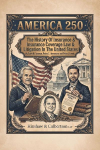 America 250: The History Of Insurance And Insurance Coverage Law And Litigation In The United States