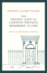 Behind Closed Doors: The Secret Life of London Private Members' Clubs