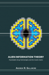 Alien Information Theory: Psychedelic Drug Technologies and the Cosmic Game