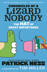 Chronicles of a Lizard Nobody: The Hat of Great Importance: The second book in a hilarious anthropomorphic animal school series by multi-award-winning author Patrick Ness; for ages 8, 9, 10, 11, 12
