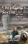 Christianas Secret: The Lost Treasure of Dead Mans Gulch