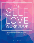 Self-Love Workbook: A Life-Changing Guide to Boost Self-Esteem, Recognize Your Worth and Find Genuine Happiness