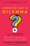 The Innovators Dilemma: When New Technologies Cause Great Firms to Fail