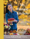 My Harvest Kitchen: 100+ Recipes to Savor the Seasons