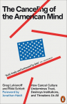 The Canceling of the American Mind: How Cancel Culture Undermines Trust, Destroys Institutions, and Threatens Us All