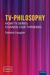 TV-Philosophy: How TV Series Change Our Thinking