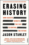 Erasing History: How Fascists Rewrite the Past to Control the Future