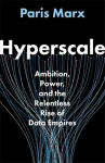 Hyperscale: Ambition, Power, and the Relentless Rise of Data Empires
