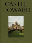 Castle Howard: A Grand Tour of England's Finest Country House