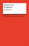 Dubliners. A Selection. Englischer Text mit deutschen Worterkl&auml;rungen. Niveau C1 (GER): Joyce, James - Originalversion; Erl&auml;uterungen; Literaturhinweise - 14146