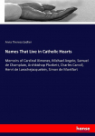 Names That Live in Catholic Hearts: Memoirs of Cardinal Ximenes, Michael Angelo, Samuel de Champlain, Archbishop Plunkett, Charles Carroll, Henri de Larochejacquelein, Simon de Montfort