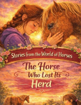 Stories from the World of Horses: The Horse Who Lost His Herd - Horse story for ages 10 and up