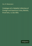 Catalogue of a Valuable Collection of Foreign and American Coins, Medals, Proof sets, 11/30/1883