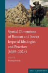 Spatial Dimensions of Russian and Soviet Imperial Ideologies and Practices (1689-2024)