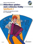 Akkordeon spielen - mein sch&ouml;nstes Hobby Band 2: Spielbuch 2. Band 2. 1-3 Akkordeons. Spielbuch.