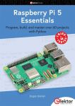 Raspberry Pi 5 Essentials: Program, build, and master over 60&nbsp;projects with Python