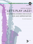 Let's Play Jazz!: Mastering Chords and Scales for Jazz Improvisation. Saxophon in B oder Es. Lehrbuch.