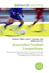 Association Football Competitions:     Association football, 4 Associations Tournament, FIFA, FIFA World Cup,    FIFA Womens World Cup, FIFA Confederations Cup, Military World Cup
