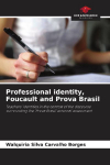 Professional identity, Foucault and Prova Brasil: Teachers identities in the context of the discourse surrounding the Prova Brasil external assessment