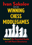 Winning Chess Middlegames - Volume 1 (Revised): An Essential Guide to 1.d4 Pawn Structures