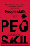 People skills: Master Power of Communication, Read People Accurately, and Build Strong, Lasting Relationships