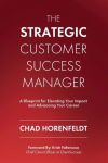 The Strategic Customer Success Manager: A Blueprint for Elevating Your Impact and Advancing Your Career
