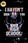 I Havent Seen You Since High School!