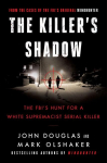 The Killers Shadow: The FBIs Hunt for a White Supremacist Serial Killer
