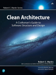 Clean Architecture: A Craftsmans Guide to Software Structure and Design