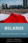 Belarus: What Everyone Needs to Know&reg;