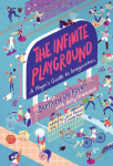 The Infinite Playground: A Players Guide to Imagination