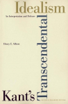 Kants Transcendental Idealism: An Interpretation and Defense