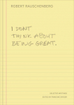 I Dont Think About Being Great: Selected Writings