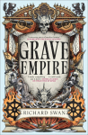Grave Empire: an explosive epic fantasy of gunpowder, arcane powers and dark prophecy (Book One of The Great Silence)