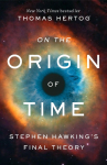 On the Origin of Time: Stephen Hawkings Final Theory