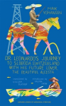 Dr. Leonardos Journey to Sloboda Switzerland with His Future Lover, the Beautiful Alcesta