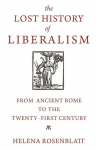 Lost History of Liberalism: From Ancient Rome to the Twenty-First Century