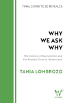 Why We Ask Why: The Science of Explanation and the Human Drive to Understand