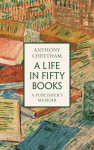 A Life in Fifty Books: A Publishers Memoir