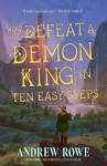 How to Defeat a Demon King in Ten Easy Steps: Your next LitRPG fantasy series obsession perfect for fans of Dungeon Crawler Carl and Critical Role
