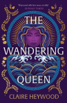 The Wandering Queen: An enchanting feminist retelling of the story of fierce Queen Dido and her tragic love affair with Prince Aeneas from the bestselling author of The Daughters of Sparta