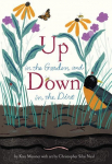 Up in the Garden and Down in the Dirt: (Spring Books for Kids, Gardening for Kids, Preschool Science Books, Childrens Nature Books)