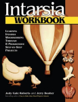 Intarsia Workbook: Learning Intarsia Woodworking Through 8 Progressive Step-By-Step Projects