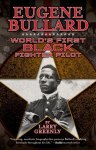 Eugene Bullard: Worlds First Black Fighter Pilot