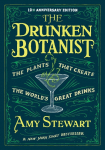 Drunken Botanist: The Plants that Create the Worlds Great Drinks
