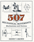507 Mechanical Movements: Mechanisms and Devices