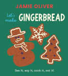Let's Make Gingerbread: See It, Say It, Cook It, Eat It!