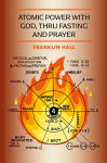 Atomic Power with God, Thru Fasting and Prayer